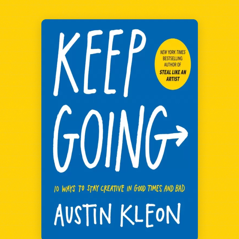 Keep Going 10 Ways To Stay Creative In Good Times And Bad Enigma Keep Going 10 Ways To Stay Creative In Good Times And Bad Enigma
