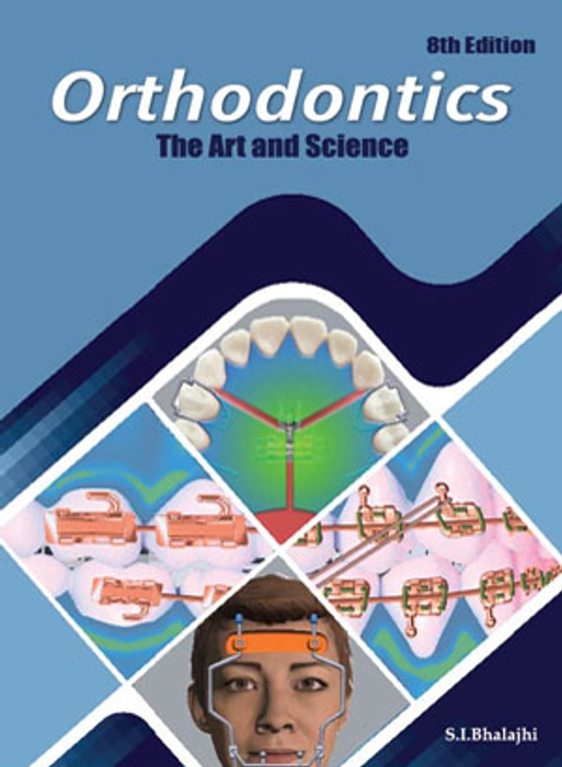 Buy ORTHODONTICS:THE ART & SCIENCE 8th Edition SI Bhalajhi