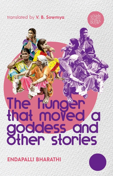 The Hunger that Moved a Goddess and Other Stories, Endapalli Bharathi