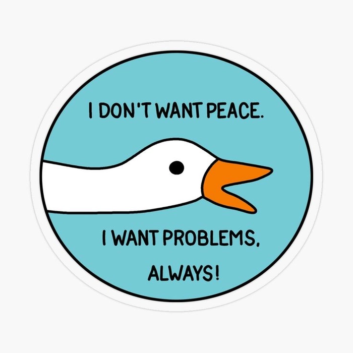 I don't want peace I want problems sticker