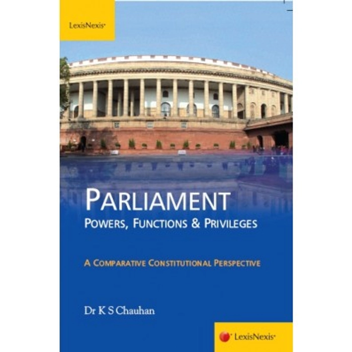 Parliament – Powers, Functions & Privileges | Lexis Nexis Publication ...